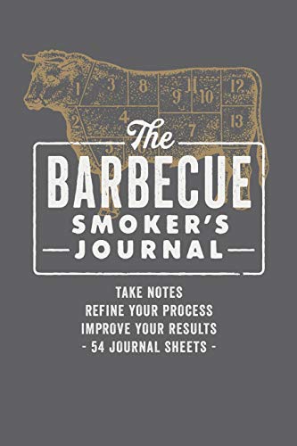 The Barbecue Smoker's Journal: Take Notes, Refine Your Process, Improve Your Results, 54 Journal Sheets