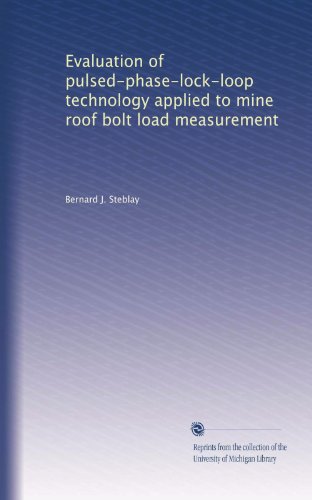 Evaluation of pulsed-phase-lock-loop technology applied to mine roof bolt load measurement