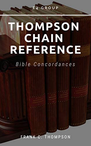 Thompson Chain References: Bible Concordance