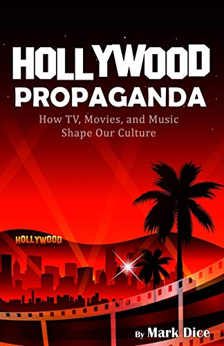 Hollywood Propaganda: How TV, Movies, and Music Shape Our Culture