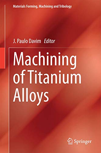 Machining of Titanium Alloys (Materials Forming, Machining and Tribology)