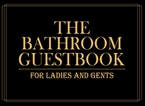 The Bathroom Guestbook - For Ladies And Gents: A Knock Knock Bathroom Guestbook, Black Gold Restroom Guest Book Journal, Perfect Poop Guestbook White Elephant Gift, 100 Pages