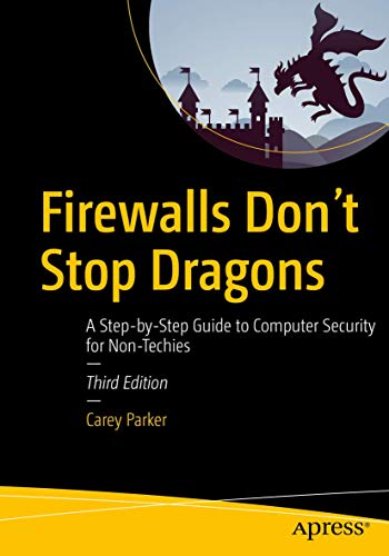 FIREWALLS DON'T STOP DRAGONS: A STEP-BY-STEP GUIDE TO COMPUTER SECURITY FOR NON-TECHIES