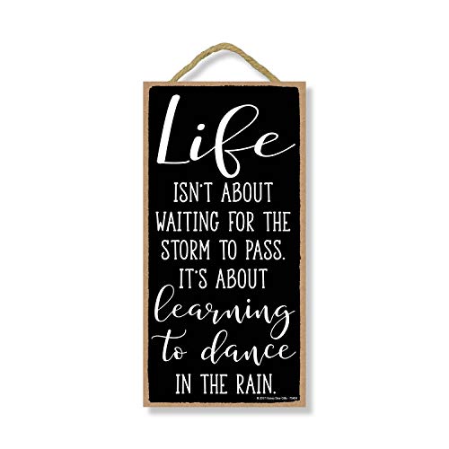 Honey Dew Gifts Wall Hanging Decorative Wood Sign Life Isn't About Waiting for The Storm to Pass. It's About Learning to Dance in The Rain 5 inch by 10 inch Hang in The Wall Home Decor
