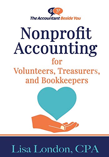 Nonprofit Accounting for Volunteers, Treasurers, and Bookkeepers (The Accountant Beside You)