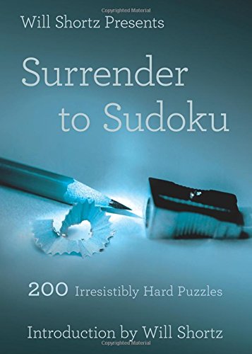 Will Shortz Presents Surrender to Sudoku: 200 Irresistibly Hard Puzzles