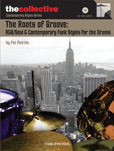 The Roots of Groove: R&B/Soul & Contemporary Funk Styles for the Drums: The Collective: Contemporary Styles Series