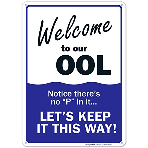 Swimming Pool Sign, Welcome to Our OOL Sign, Pool Rules, 10x14 Rust Free Aluminum, Weather/Fade Resistant, Easy Mounting, Indoor/Outdoor Use, Made in USA by SIGO SIGNS