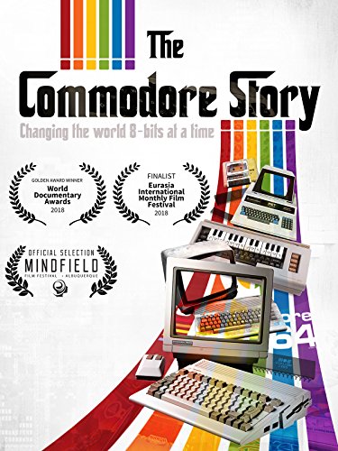 The Commodore Story - Changing the world 8-bits at a time