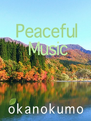 Peaceful Music,zoom footage,okanokumo