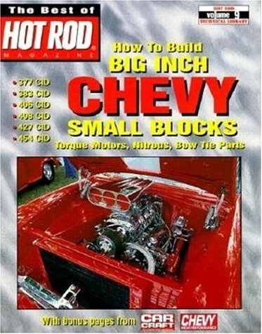 How to Build Big Inch Chevy Small Blocks (The Best of Hot Rod Magazine : Hot Rod Technical Library, Volume 9)