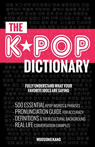 The Kpop Dictionary: 500 Essential Korean Slang Words and Phrases Every Kpop Fan Must Know