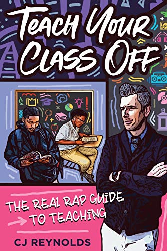 Teach Your Class Off: The Real Rap Guide to Teaching