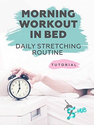 Morning workout in bed - daily stretching routine.