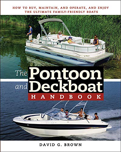 The Pontoon and Deckboat Handbook: How to Buy, Maintain, Operate, and Enjoy the Ultimate Family Boats