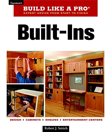 Built-Ins: Expert Advice from Start to Finish (Taunton's Build Like a Pro)