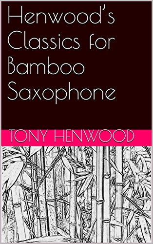 Henwood’s Classics for Bamboo Saxophone