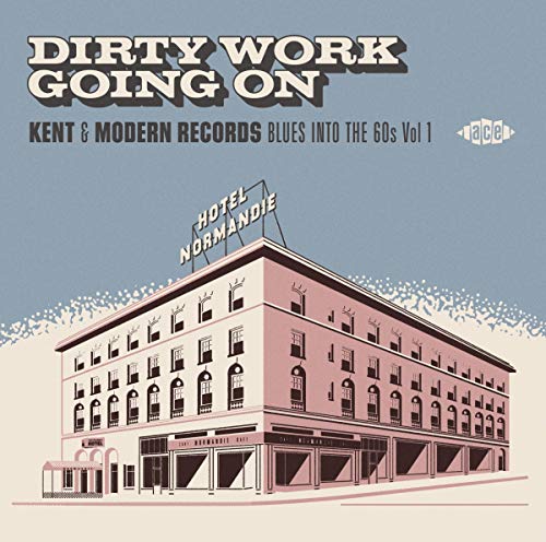 Dirty Work Going On: Kent & Modern Records Blues Into The 60s Vol 1 /Various