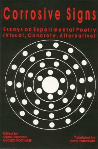 Corrosive Signs: Essays on Experimental Poetry (Visual, Concrete, Alternative)