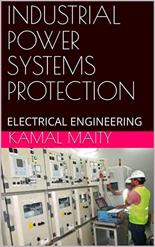 INDUSTRIAL POWER SYSTEMS PROTECTION: ELECTRICAL ENGINEERING (1)