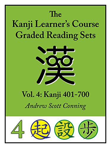 Kanji Learner's Course Graded Reading Sets, Vol. 4: Kanji 401-700