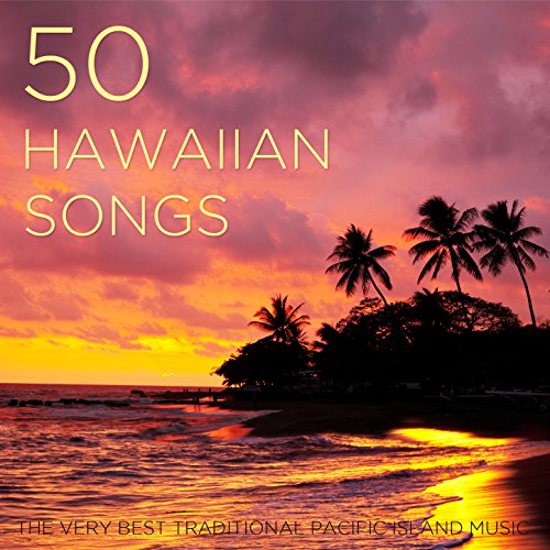 50 Hawaiian Songs: The Very Best Traditional Pacific Island Music with Ukulele & Steel Guitar for Your Luau, Beach or Summer Party