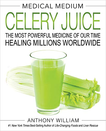 Medical Medium Celery Juice: The Most Powerful Medicine of Our Time Healing Millions Worldwide (Medical Medium Series)