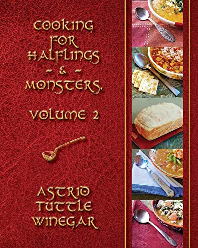 A Year of Comfy, Cozy Soups, Stews, and Chilis: Cooking for Halflings & Monsters, Volume 2
