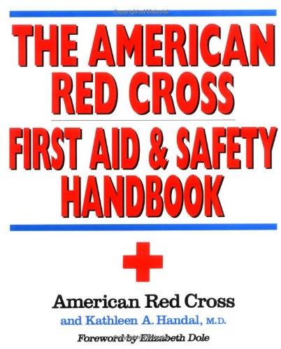 The American Red Cross First Aid and Safety Handbook