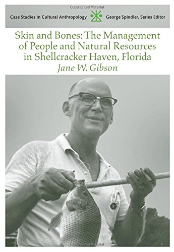 Skin and Bones: The Management of People and Natural Resources in Shellcracker Haven, Florida (Case Studies in Cultural Anthropology)