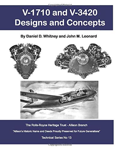 V-1710 and V-3420 Designs and Concepts: During the 1930s and 1940s by the Allison Division of General Motors