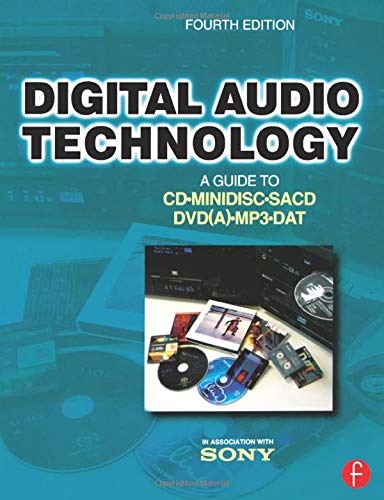 Digital Audio Technology, Fourth Edition: A Guide to CD, MiniDisc, SACD, DVD(A), MP3 and DAT