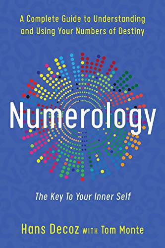 Numerology: A Complete Guide to Understanding and Using Your Numbers of Destiny