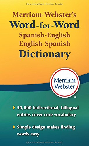 Merriam-Webster's Word-for-Word Spanish-English Dictionary, Newest Edition, Mass-Market Paperback (Spanish and English Edition)