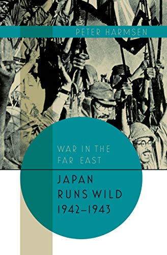 Japan Runs Wild, 1942–1943 (War in the Far East)