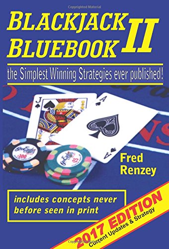 Blackjack Bluebook II: The Simplest Winning Strategies Ever Published, 2017; Current Updates & Strategy
