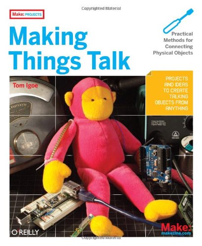 Making Things Talk: Practical Methods for Connecting Physical Objects