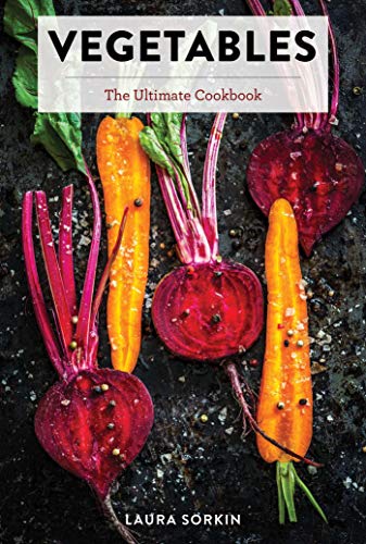 Vegetables: The Ultimate Cookbook