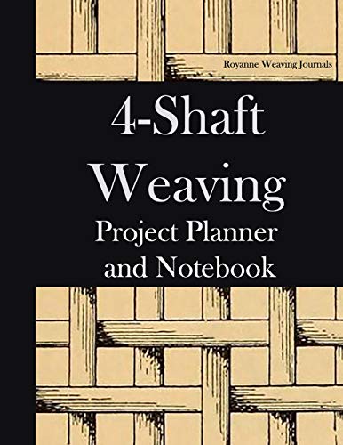 4-Shaft Weaving Project Planner and Notebook: Structure Illustration Cover - Workbook for 25 Handwoven Projects that You Create. Large 8.5' x 11' Book.
