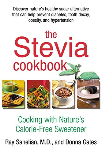 The Stevia Cookbook: Cooking with Nature's Calorie-Free Sweetener