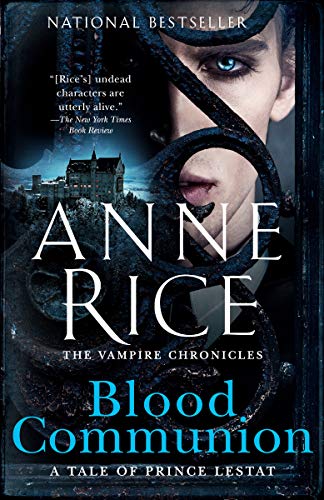 Blood Communion: A Tale of Prince Lestat (Vampire Chronicles Book 13)