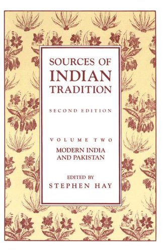 Sources of Indian Tradition: Modern India and Pakistan (Vol. 2)