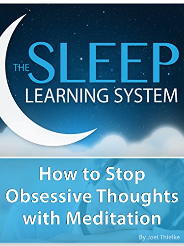 How to Stop Obsesive Thoughts with Meditation - (The Sleep Learning System)