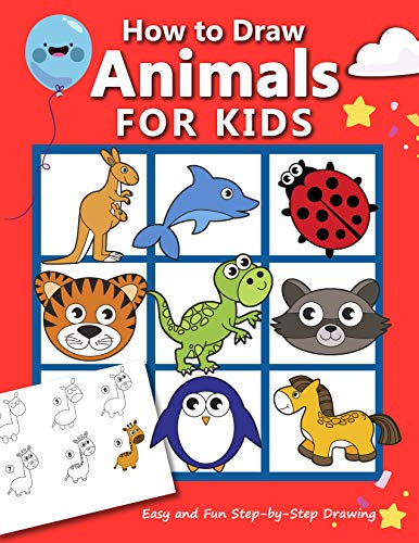 How to Draw Animals for Kids: Easy and Fun Step-by-Step Drawing Book (Drawing Book for Beginners) (How to draw books for kids 2)