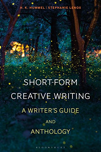 Short-Form Creative Writing: A Writer's Guide and Anthology (Bloomsbury Writers’ Guides and Anthologies)