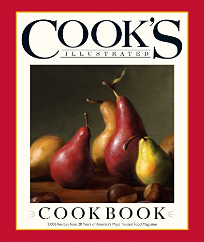 Cook's Illustrated Cookbook: 2,000 Recipes from 20 Years of America's Most Trusted Cooking Magazine