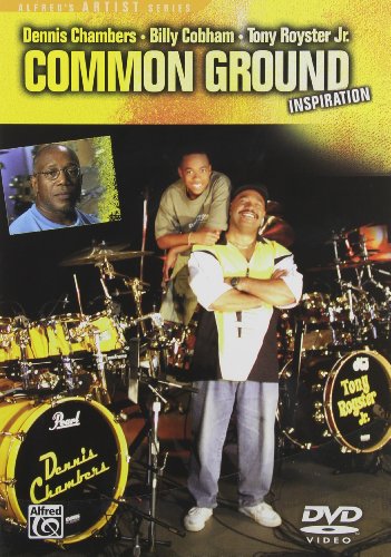 Dennis Chambers/Billy Cobham/Tony Royster, Jr.: Common Ground Inspiration
