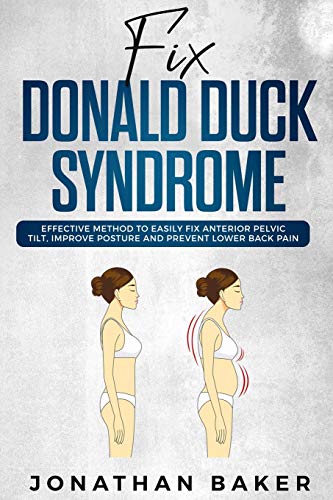 Fix 'Donald Duck' Syndrome: Effective Method To Easily Fix Anterior Pelvic Tilt, Improve Posture And Prevent Lower Back Pain