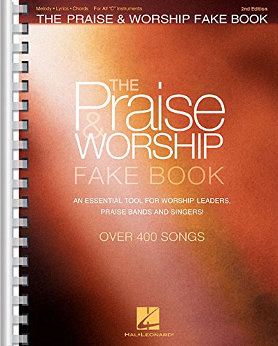 The Praise & Worship Fake Book: for C Instruments