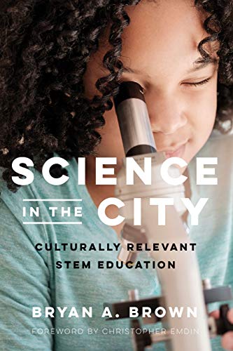 Science in the City: Culturally Relevant STEM Education (Race and Education)